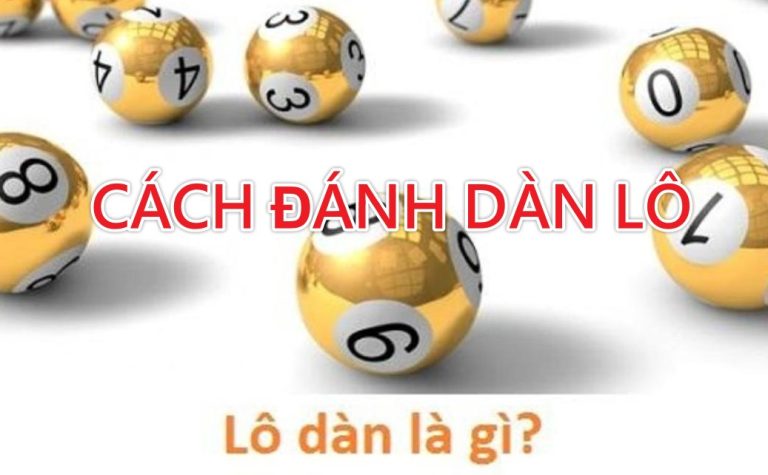 cách đánh dàn lô - lựa chọn lô dàn chắc thắng